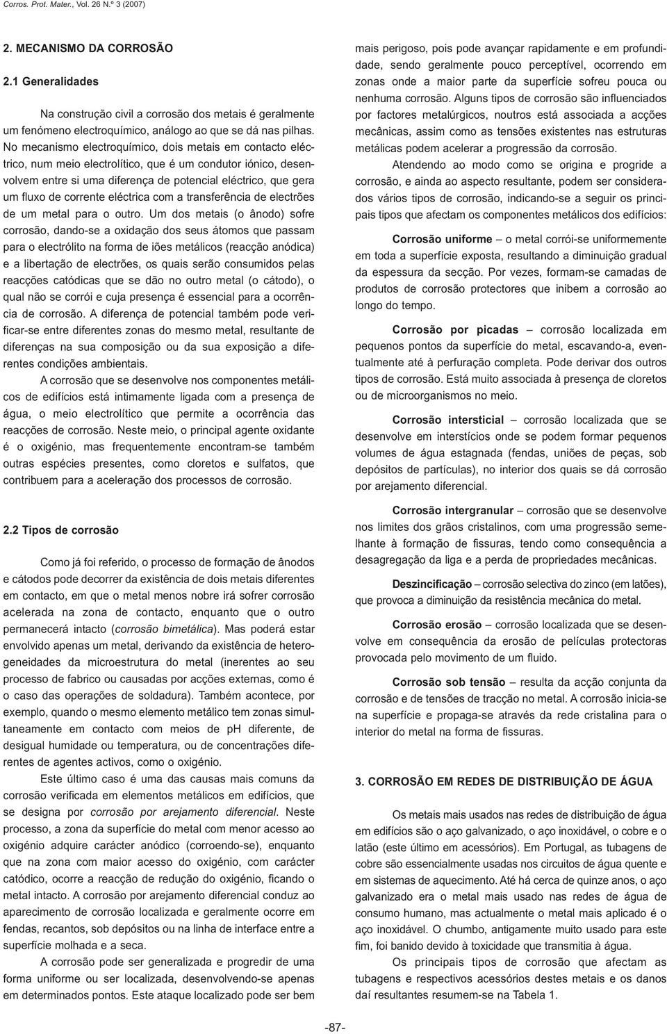 corrente eléctrica com a transferência de electrões de um metal para o outro.