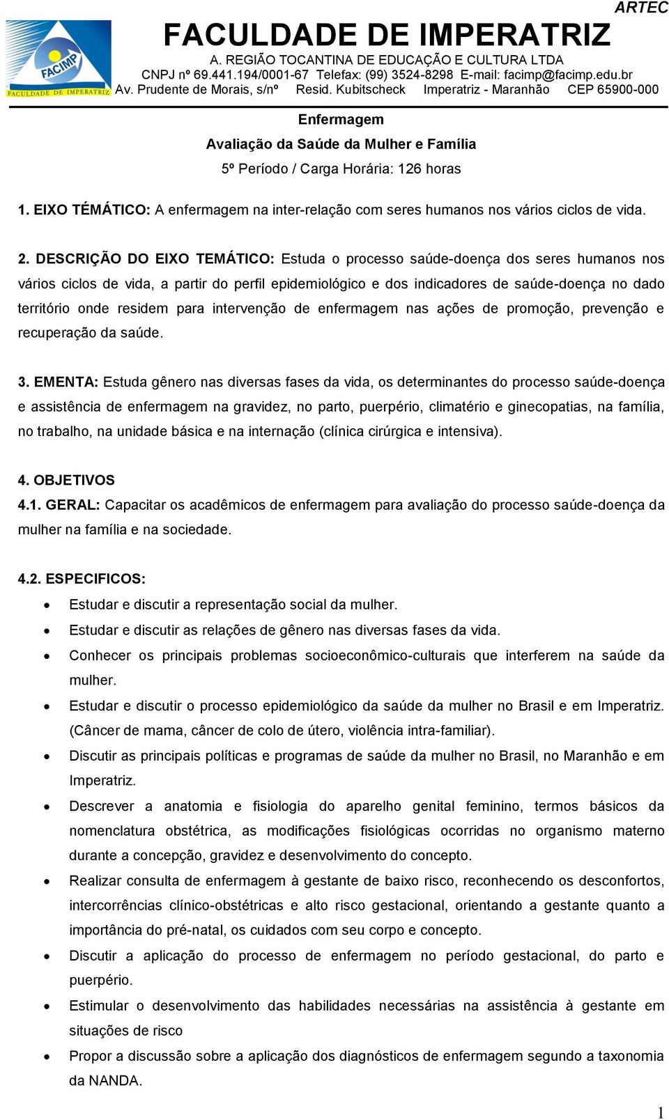 de enfermagem nas ações de prmçã, prevençã e recuperaçã da saúde. 3.