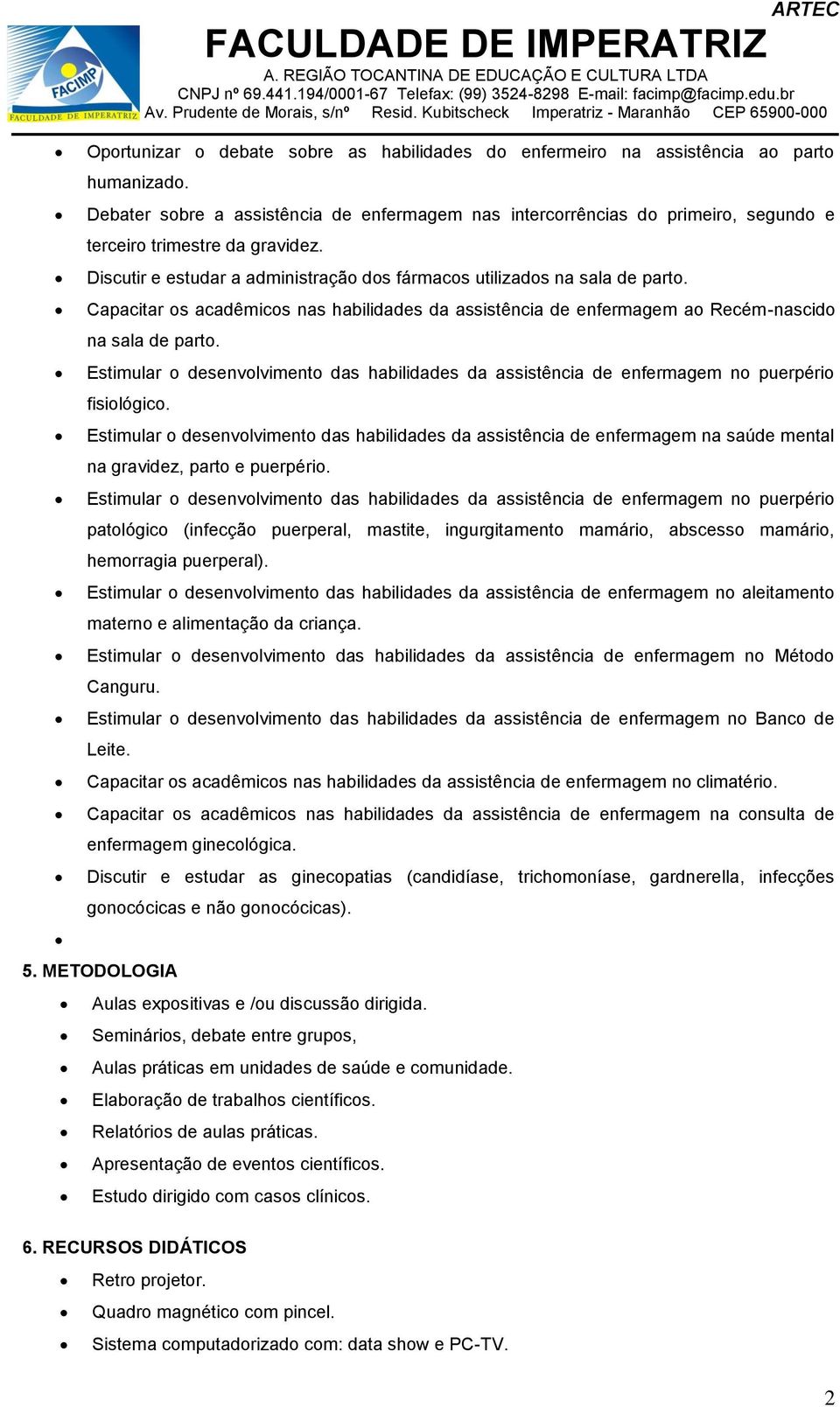 Estimular desenvlviment das habilidades da assistência de enfermagem n puerpéri fisilógic.