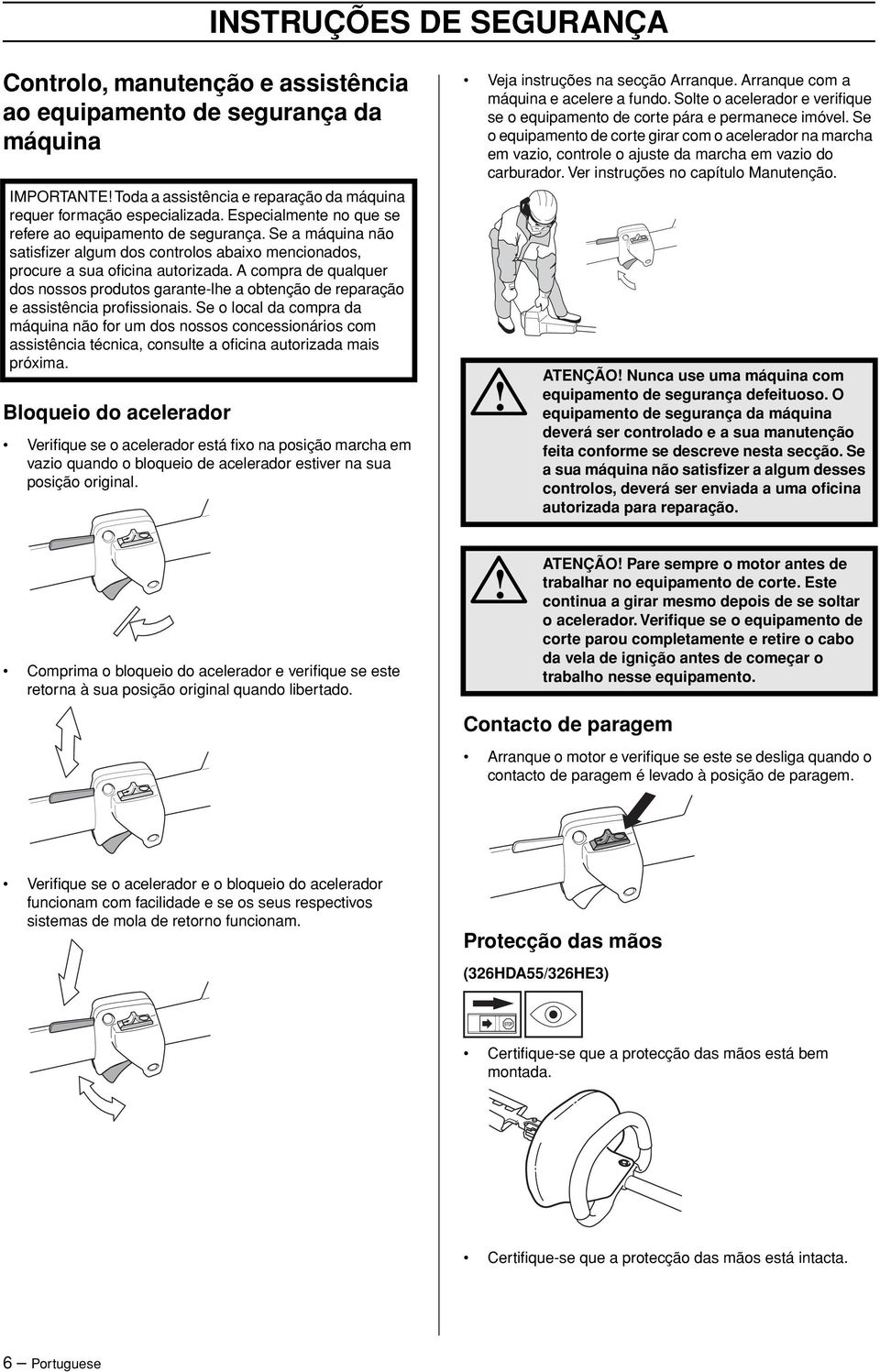 A compra de qualquer dos nossos produtos garante-lhe a obtenção de reparação e assistência profissionais.