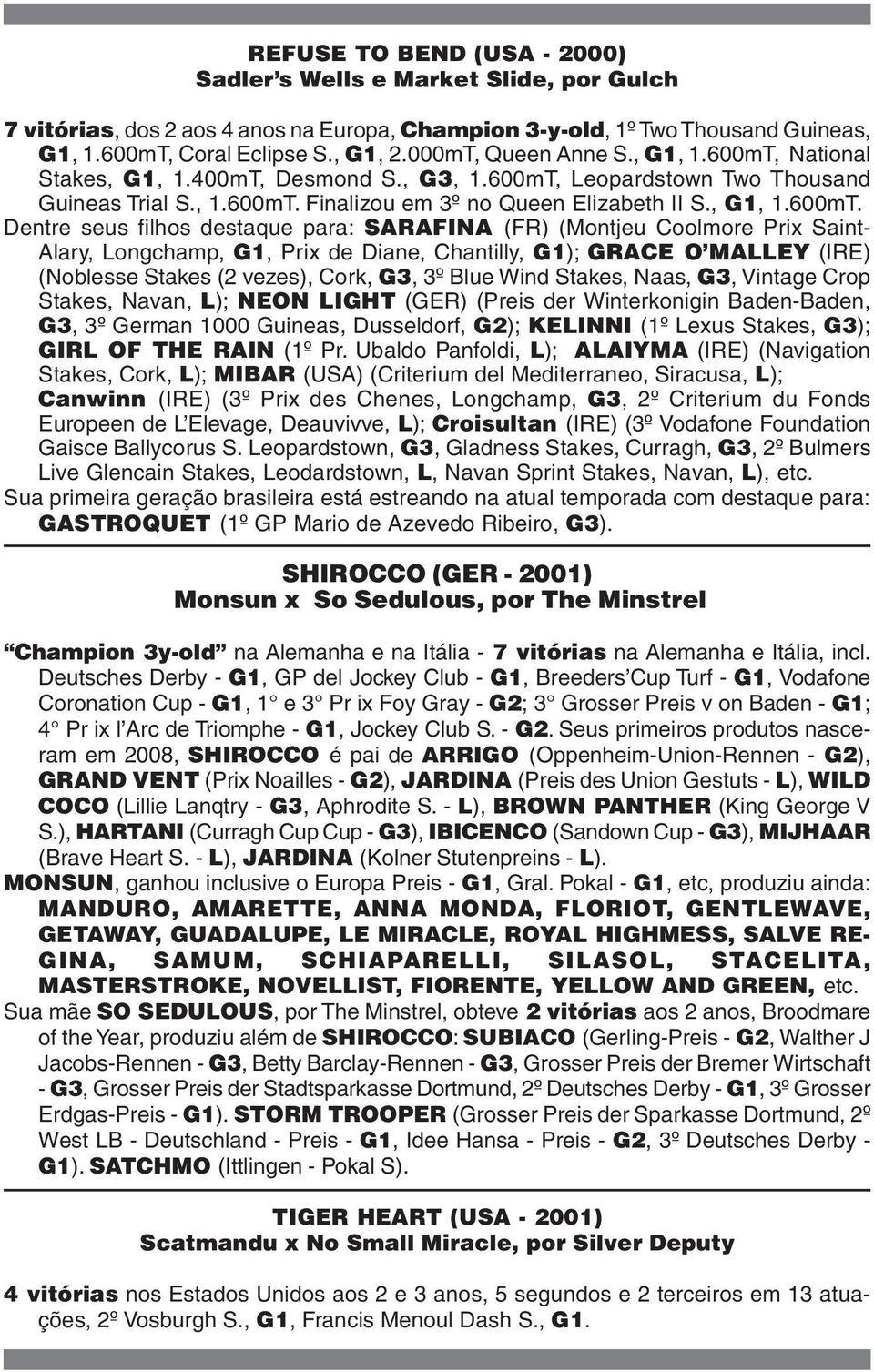 National Stakes, G1, 1.400mT, Desmond S., G3, 1.600mT,