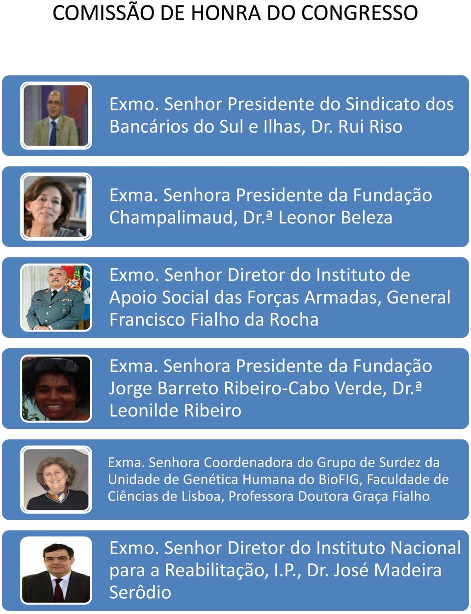 Senhor Diretor do Instituto de Apoio Social das Forças Armadas, General Francisco Fialho da Rocha Exma.