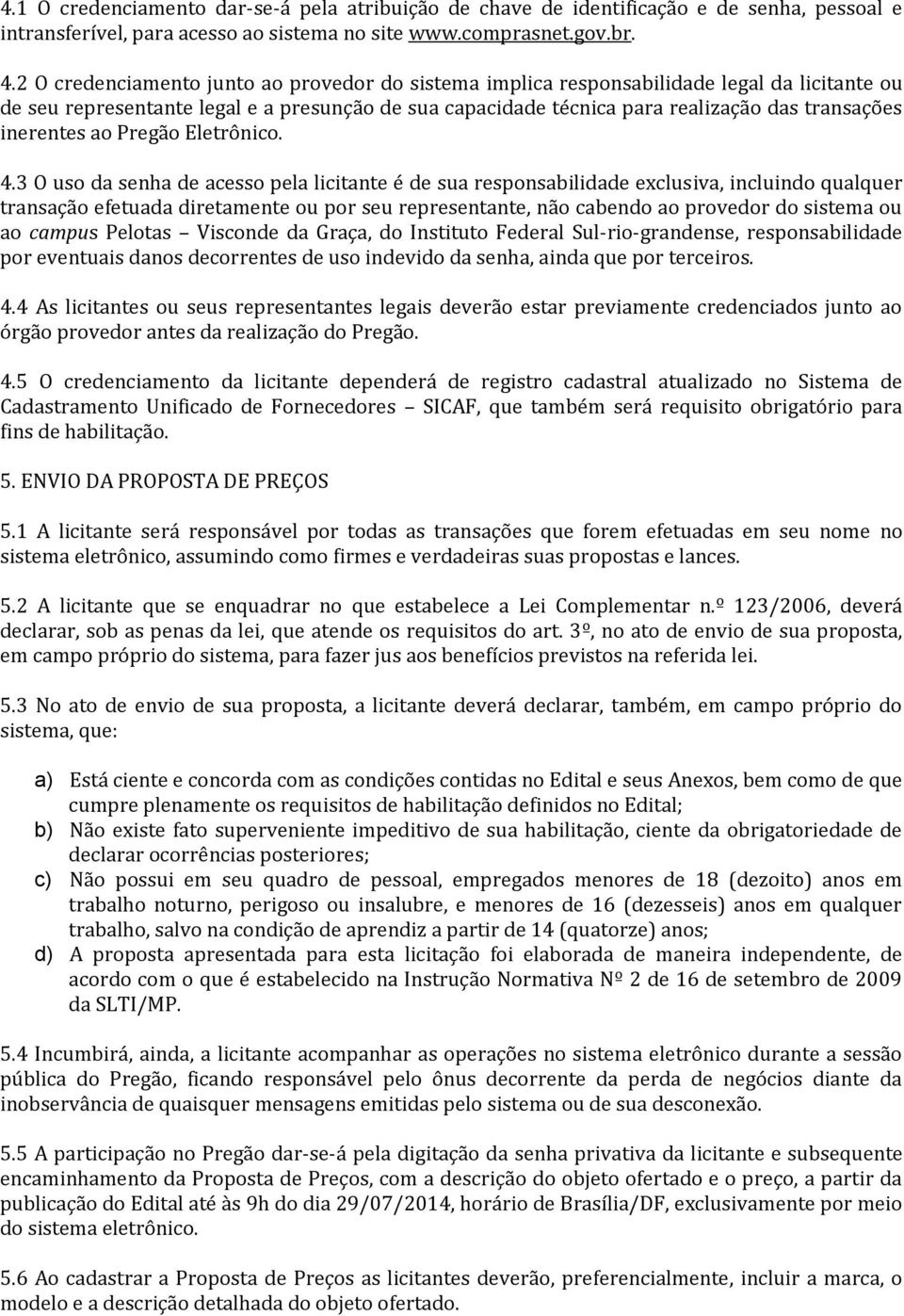 inerentes ao Pregão Eletrônico. 4.