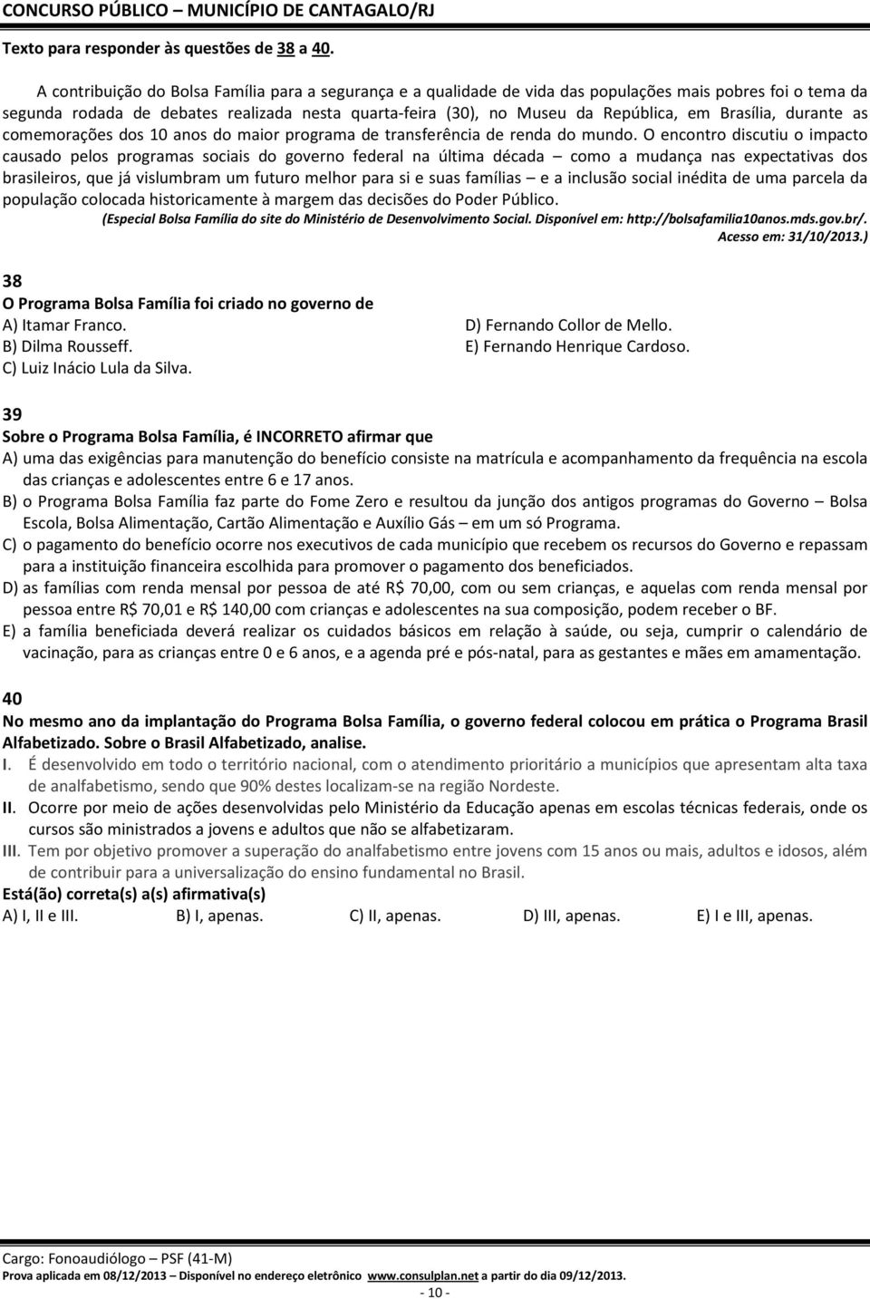 Brasília, durante as comemorações dos 10 anos do maior programa de transferência de renda do mundo.