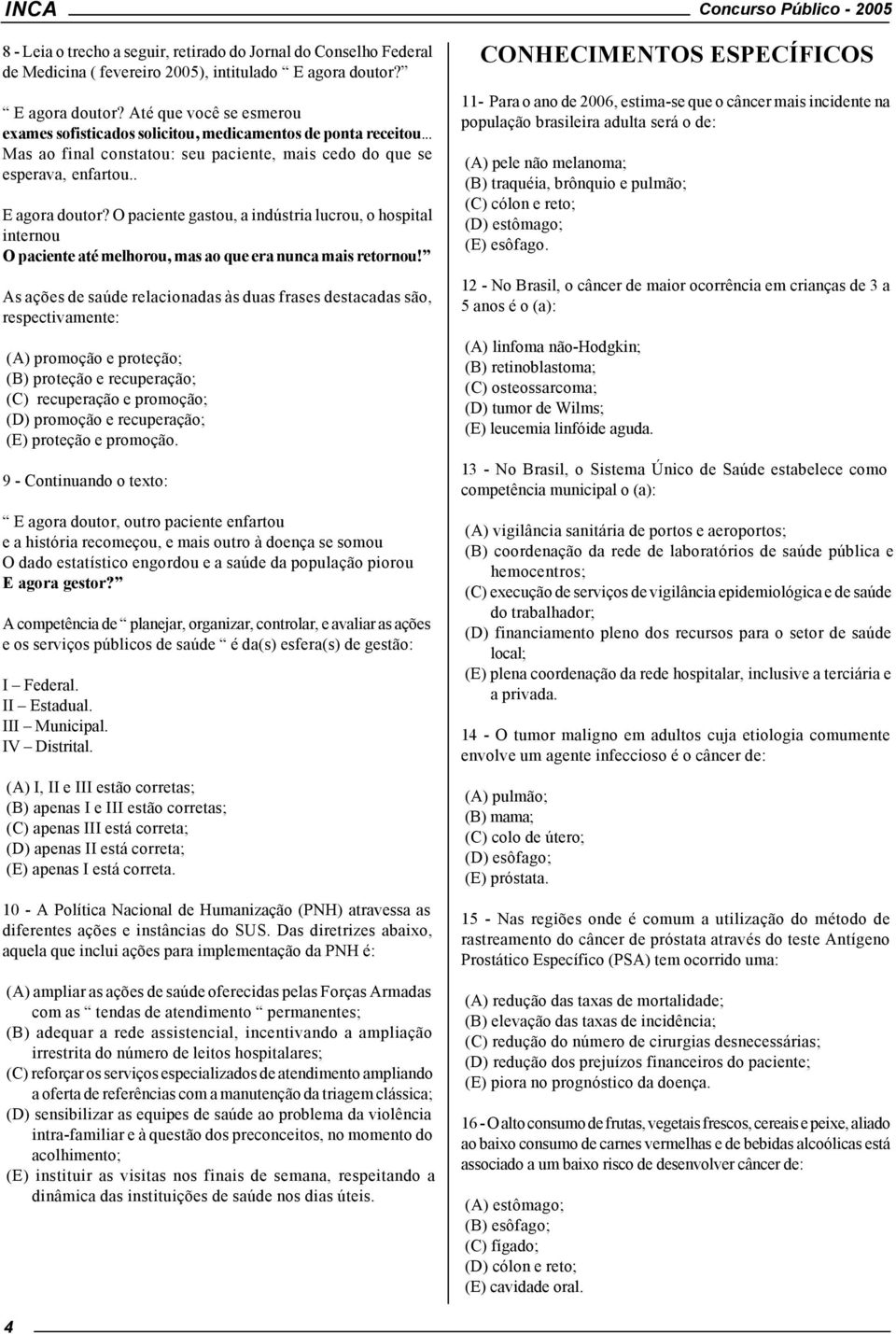 O paciente gastou, a indústria lucrou, o hospital internou O paciente até melhorou, mas ao que era nunca mais retornou!