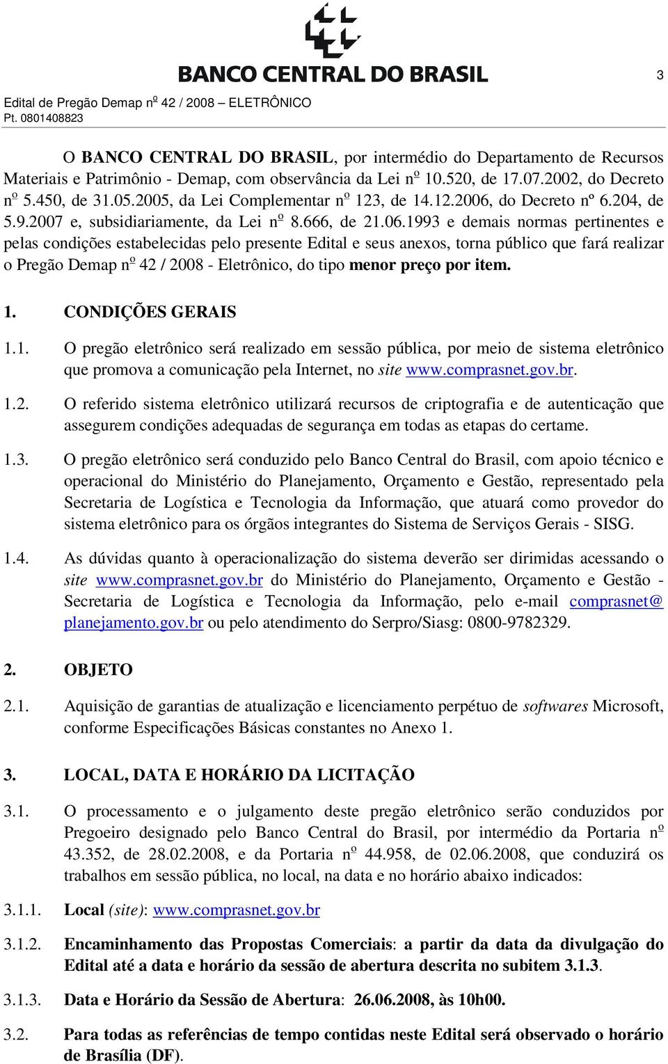 do Decreto nº 6.204, de 5.9.2007 e, subsidiariamente, da Lei n o 8.666, de 21.06.