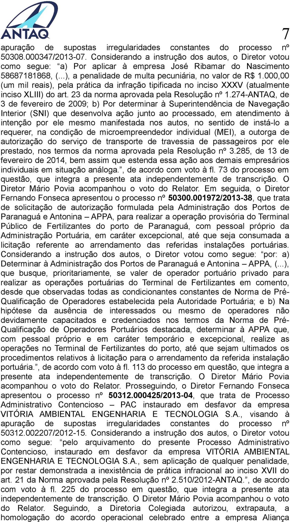 000,00 (um mil reais), pela prática da infração tipificada no inciso XXXV (atualmente inciso XLIII) do art. 23 da norma aprovada pela Resolução nº 1.