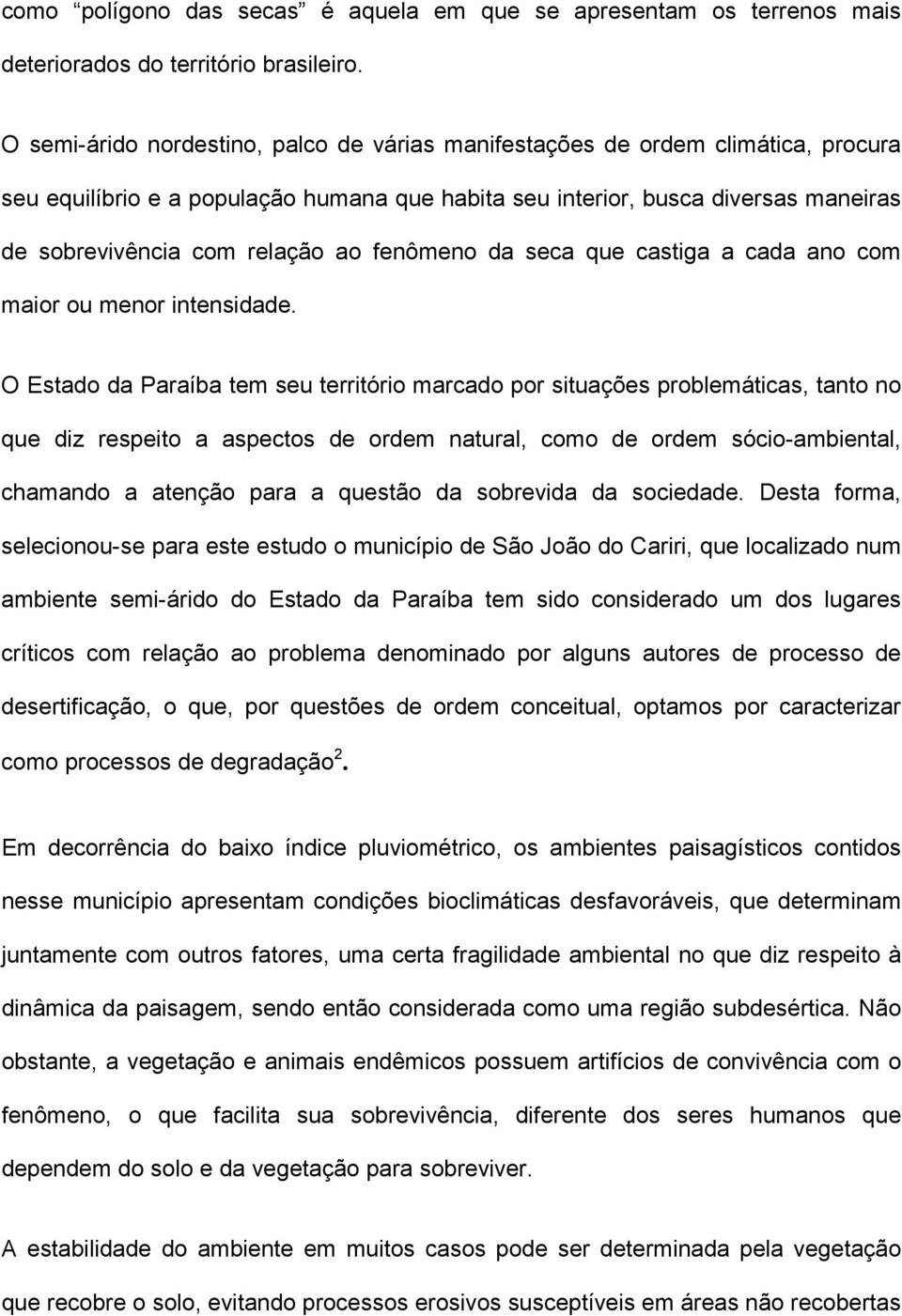 fenômeno da seca que castiga a cada ano com maior ou menor intensidade.