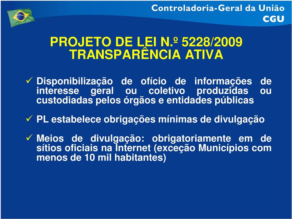 geral ou coletivo produzidas ou custodiadas pelos órgãos e entidades públicas PL