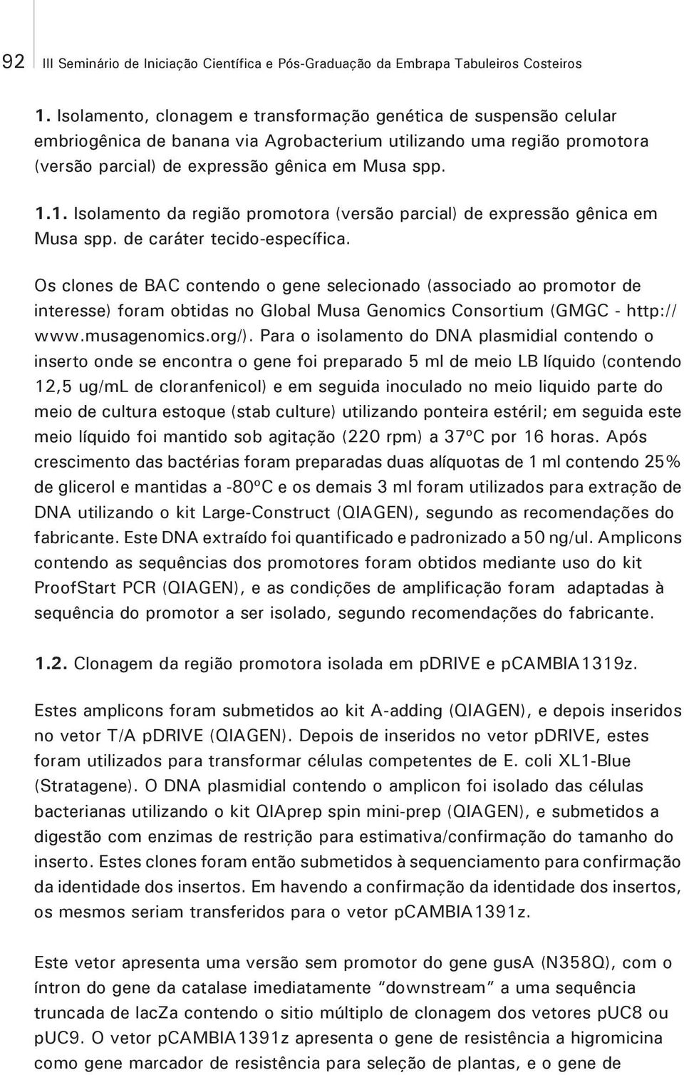 1. Isolamento da região promotora (versão parcial) de expressão gênica em Musa spp. de caráter tecido-específica.