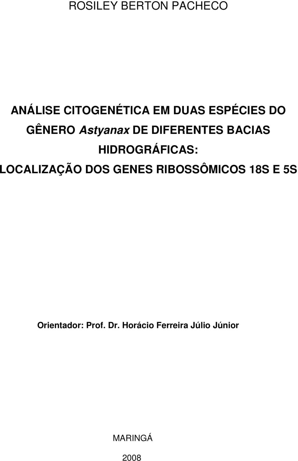 HIDROGRÁFICAS: LOCALIZAÇÃO DOS GENES RIBOSSÔMICOS 18S E