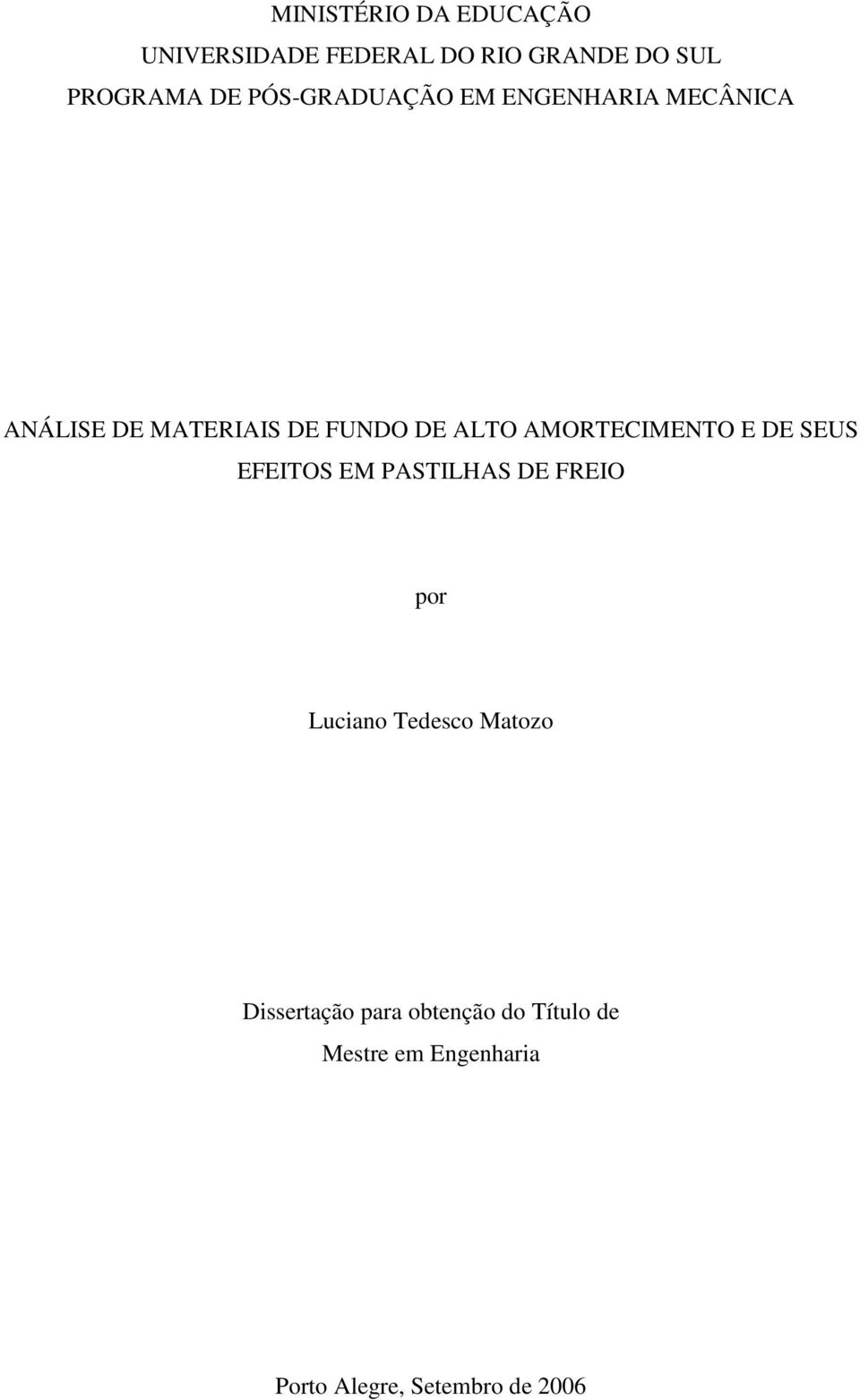 AMORTECIMENTO E DE SEUS EFEITOS EM PASTILHAS DE FREIO por Luciano Tedesco Matozo