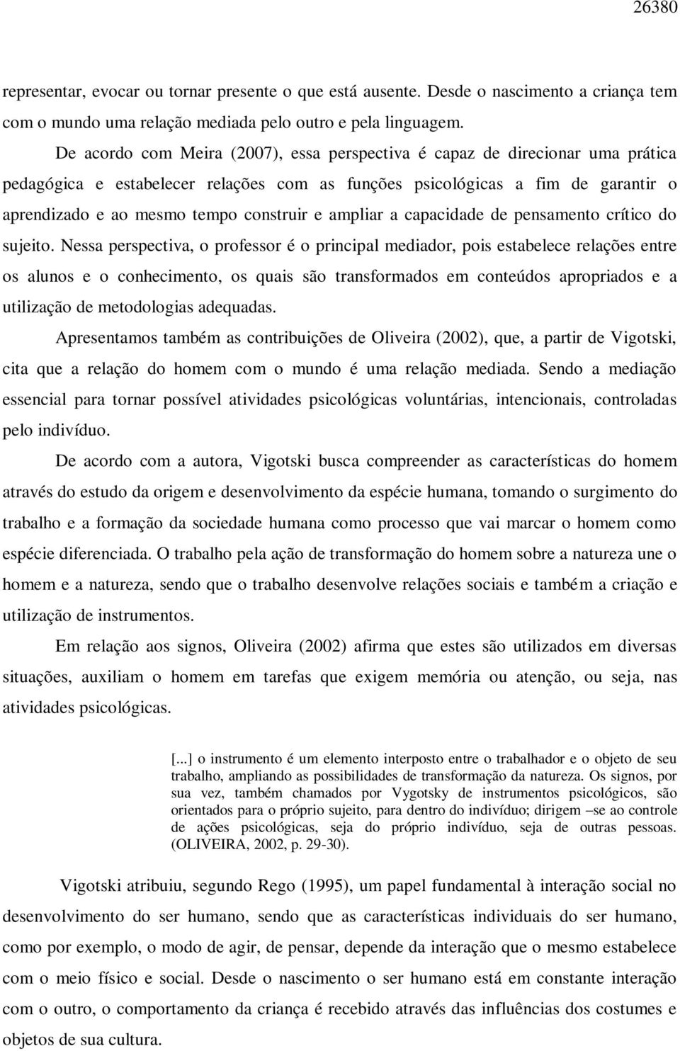 e ampliar a capacidade de pensamento crítico do sujeito.