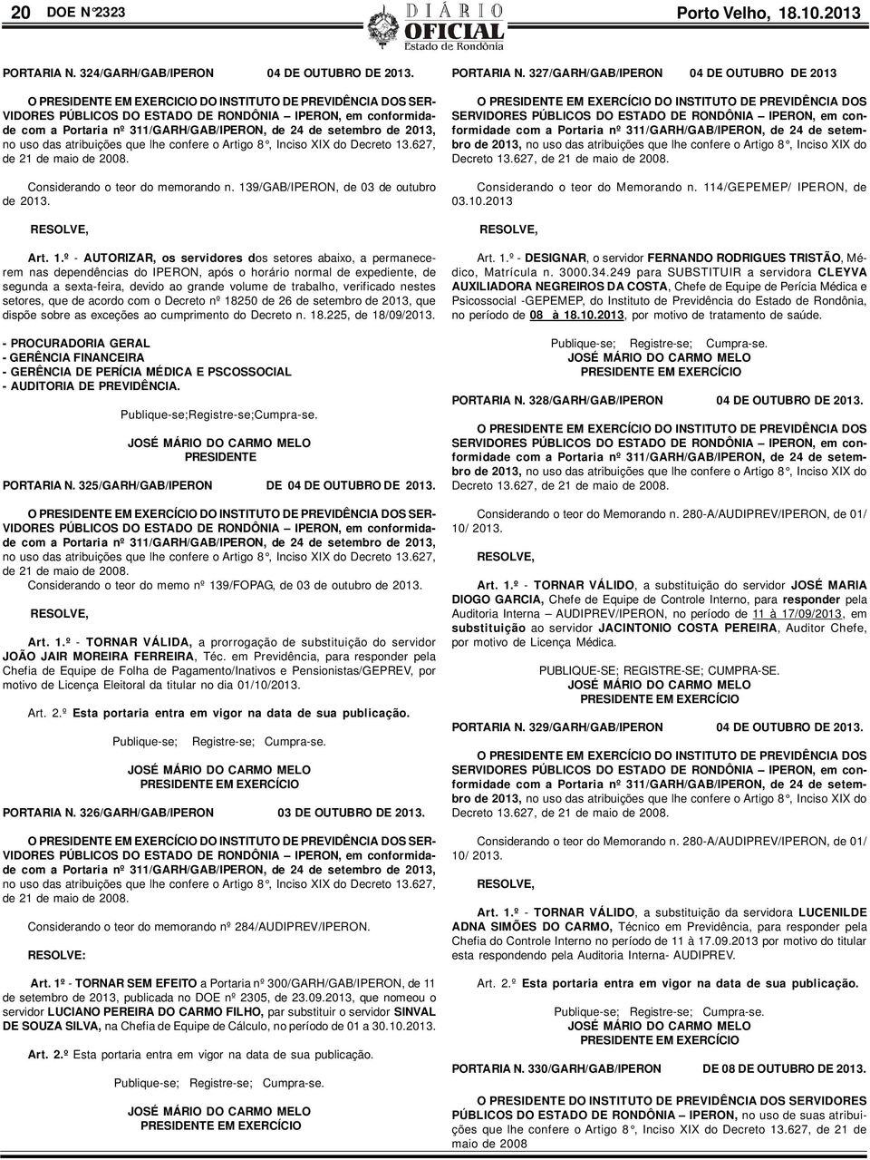 das atribuições que lhe confere o Artigo 8, Inciso XIX do Decreto 13