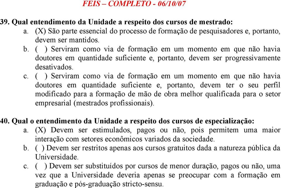 mo via de formação em um momento em que não havia doutores em quantidade suficiente e, portanto, devem ser progressivamente desativados. c.