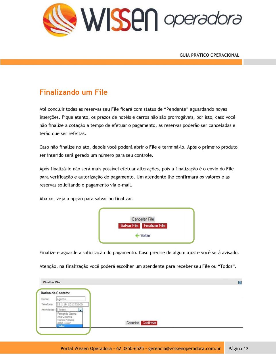 Caso não finalize no ato, depois você poderá abrir o File e terminá-lo. Após o primeiro produto ser inserido será gerado um número para seu controle.