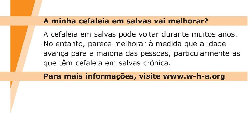 No entanto, parece melhorar à medida que a idade avança para a