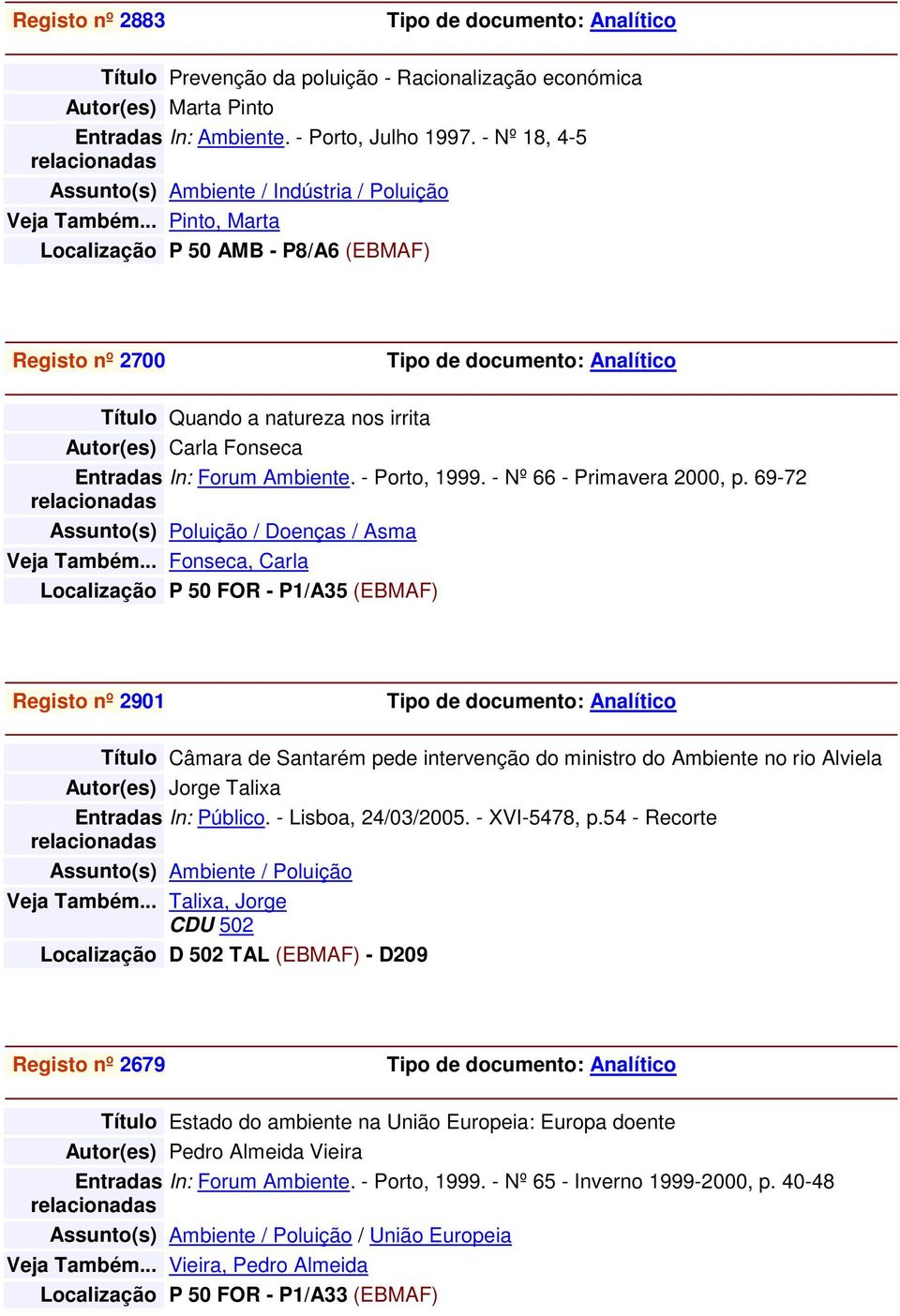 69-72 Assunto(s) Poluição / Doenças / Asma Veja Também.