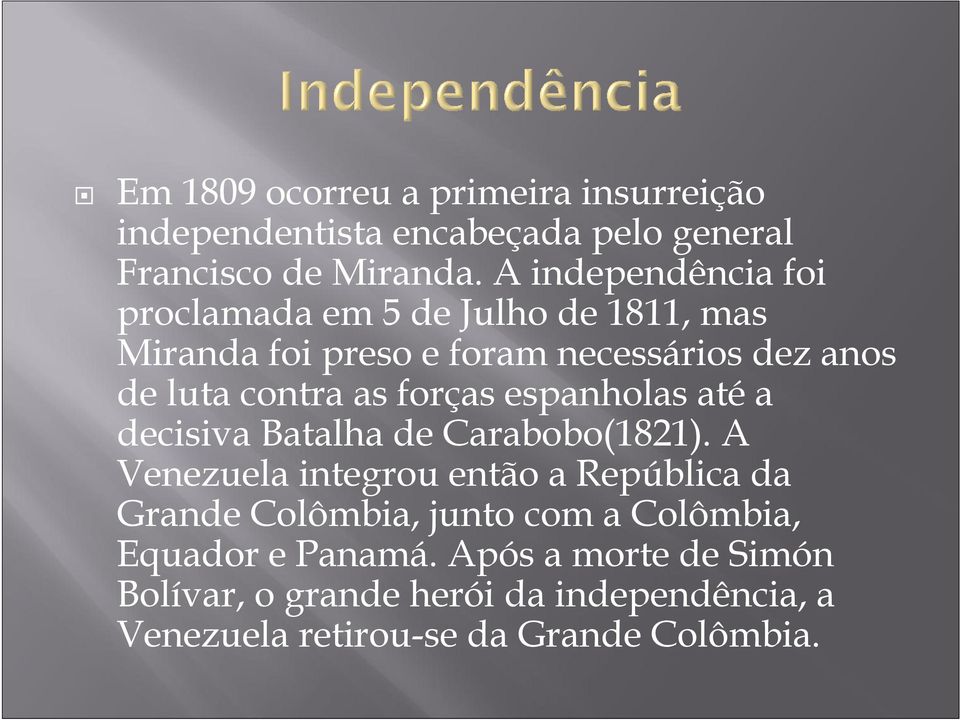 forças espanholas até a decisiva Batalha de Carabobo(1821).