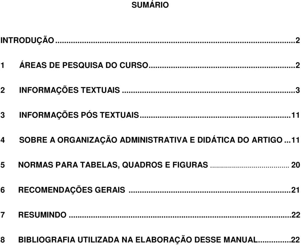 .. 11 4 SOBRE A ORGANIZAÇÃO ADMINISTRATIVA E DIDÁTICA DO ARTIGO.