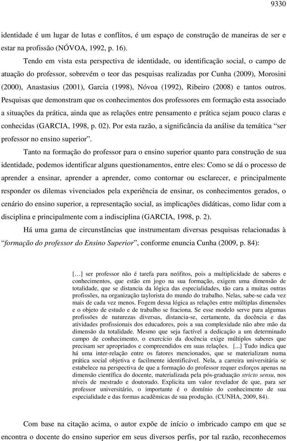 Garcia (1998), Nóvoa (1992), Ribeiro (2008) e tantos outros.