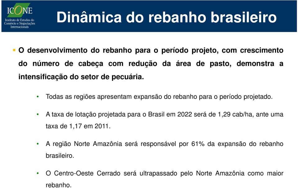 Todas as regiões apresentam expansão do rebanho para o período projetado.