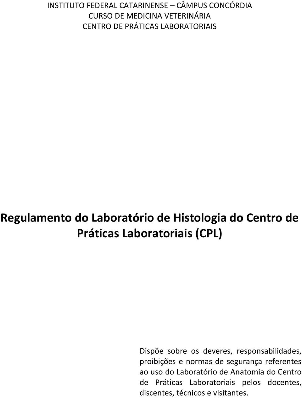 Dispõe sobre os deveres, responsabilidades, proibições e normas de segurança referentes ao uso do