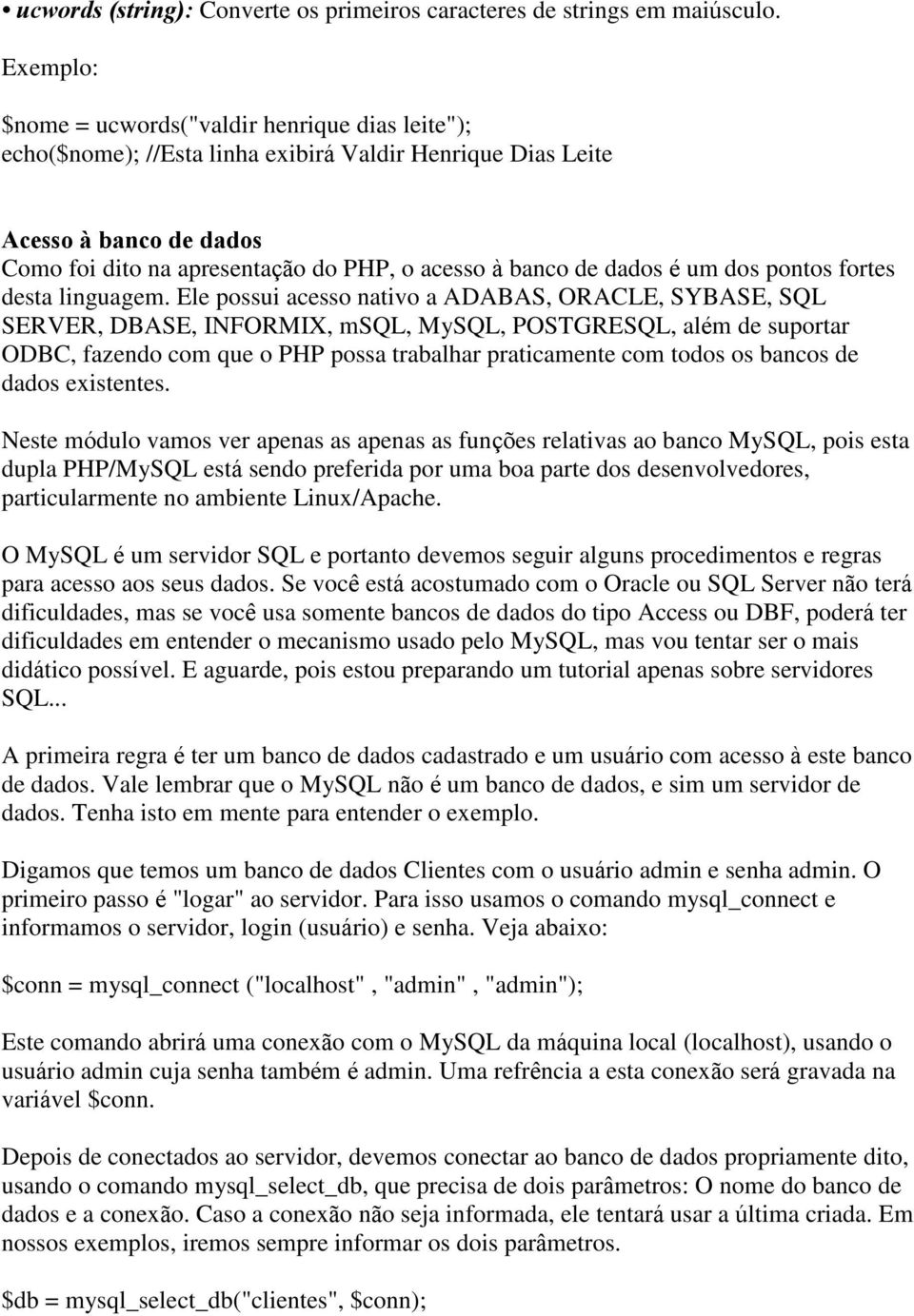 dados é um dos pontos fortes desta linguagem.