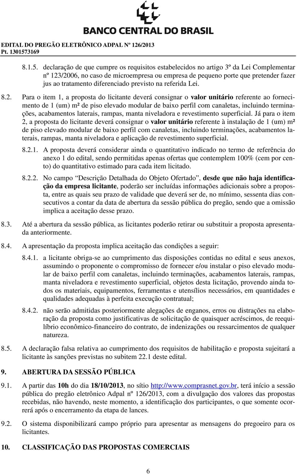 diferenciado previsto na referida Lei. 8.2.