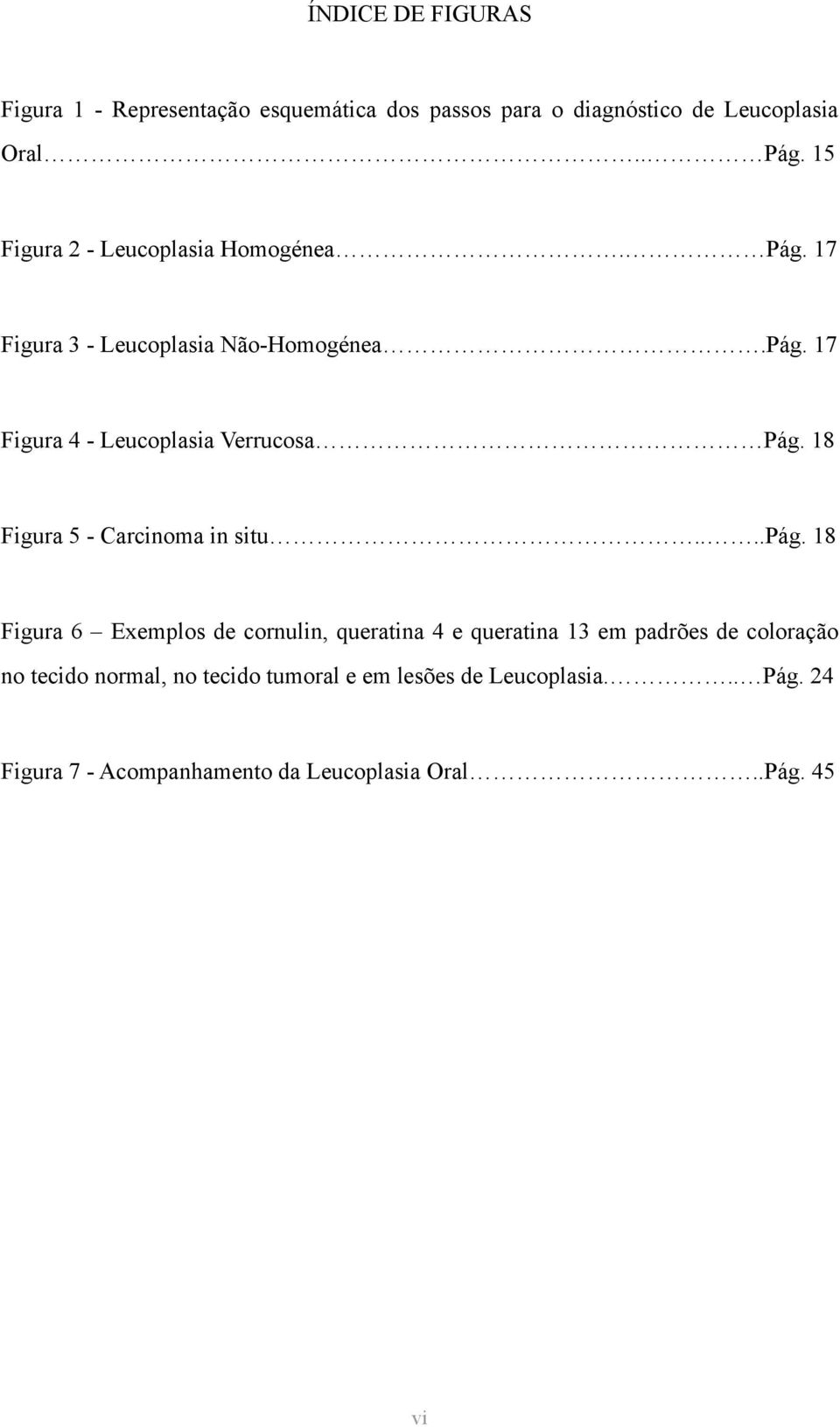 18 Figura 5 - Carcinoma in situ....pág.