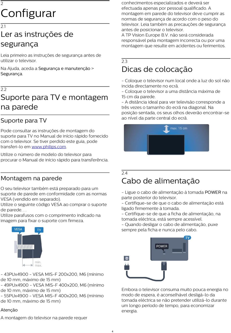 sion Europe B.V. não será considerada responsável pela montagem incorrecta ou por uma montagem que resulte em acidentes ou ferimentos.