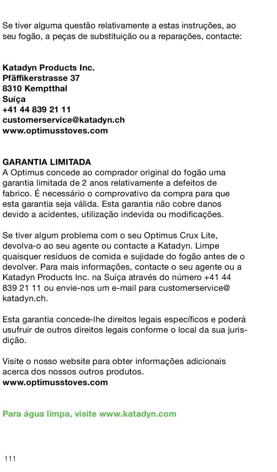 com GARANTIA LIMITADA A Optimus concede ao comprador original do fogão uma garantia limitada de 2 anos relativamente a defeitos de fabrico.