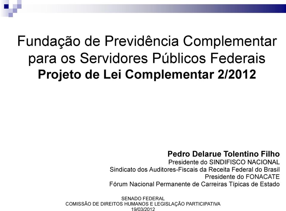 Auditores-Fiscais da Receita Federal do Brasil Presidente do FONACATE Fórum Nacional Permanente de