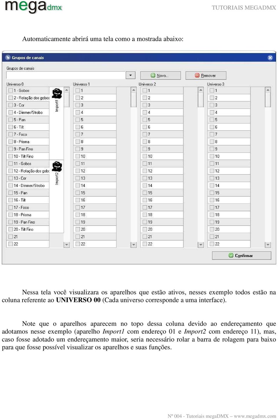 Note que o aparelhos aparecem no topo dessa coluna devido ao endereçamento que adotamos nesse exemplo (aparelho Import1 com endereço 01 e