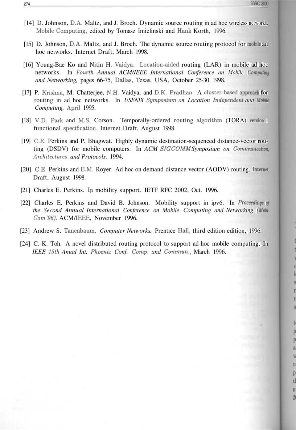 In Fourth Annual ACM/IEEE International Conference on Mobile Comptiíinj and Networking, pages 66-75, Dallas, Texas, USA, October 25-30 1998. [17] P. Krishna, M. Chatterjee, N.H. Vaidya, and D.K. Pradhan.