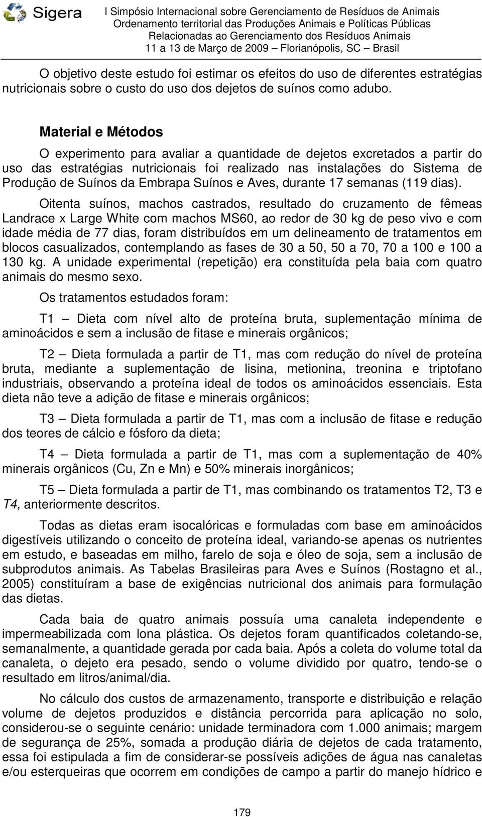 Suínos e Aves, durante 17 semanas (119 dias).