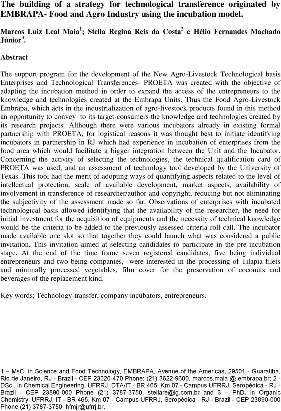 Abstract The support program for the development of the New Agro-Livestock Technological basis Enterprises and Technological Transferences- PROETA was created with the objective of adapting the