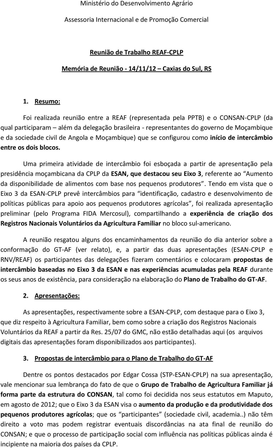 de Angola e Moçambique) que se configurou como início de intercâmbio entre os dois blocos.