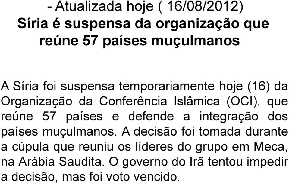 países e defende a integração dos países muçulmanos.