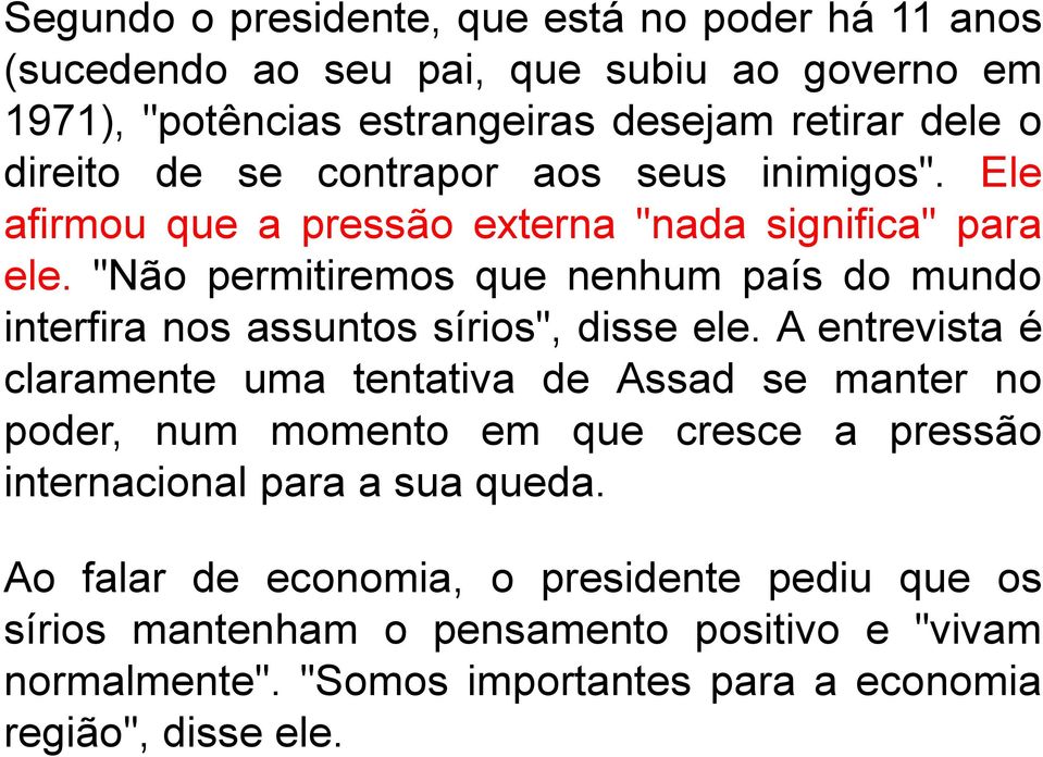 "Não permitiremos que nenhum país do mundo interfira nos assuntos sírios", disse ele.