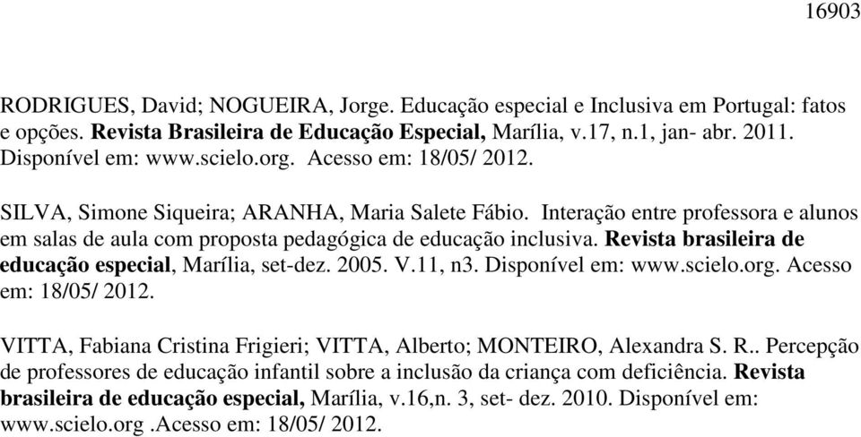 Revista brasileira de educação especial, Marília, set-dez. 2005. V.11, n3. Disponível em: www.scielo.org. Acesso em: 18/05/ 2012.