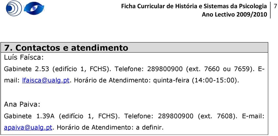 Horário de Atendimento: quinta-feira (14:00-15:00). Ana Paiva: Gabinete 1.