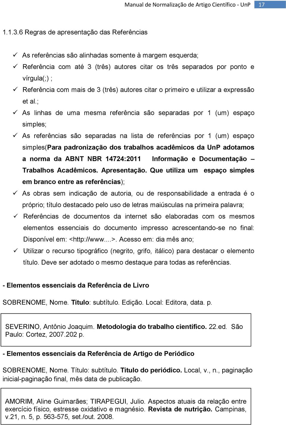 mais de 3 (três) autores citar o primeiro e utilizar a expressão et al.