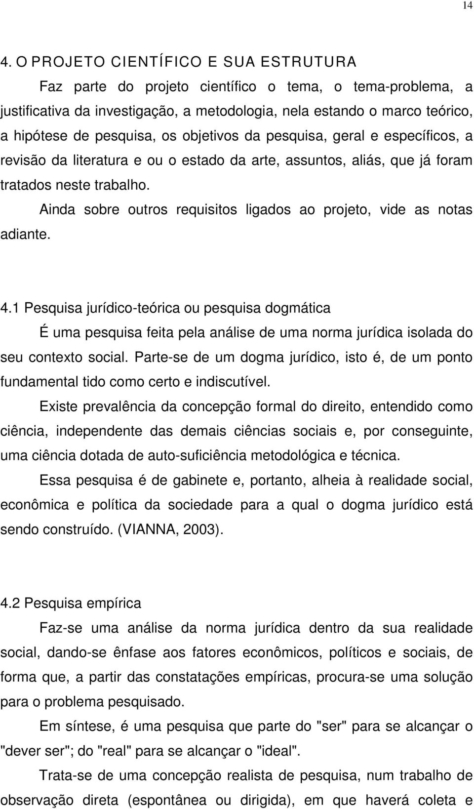 Ainda sobre outros requisitos ligados ao projeto, vide as notas adiante. 4.