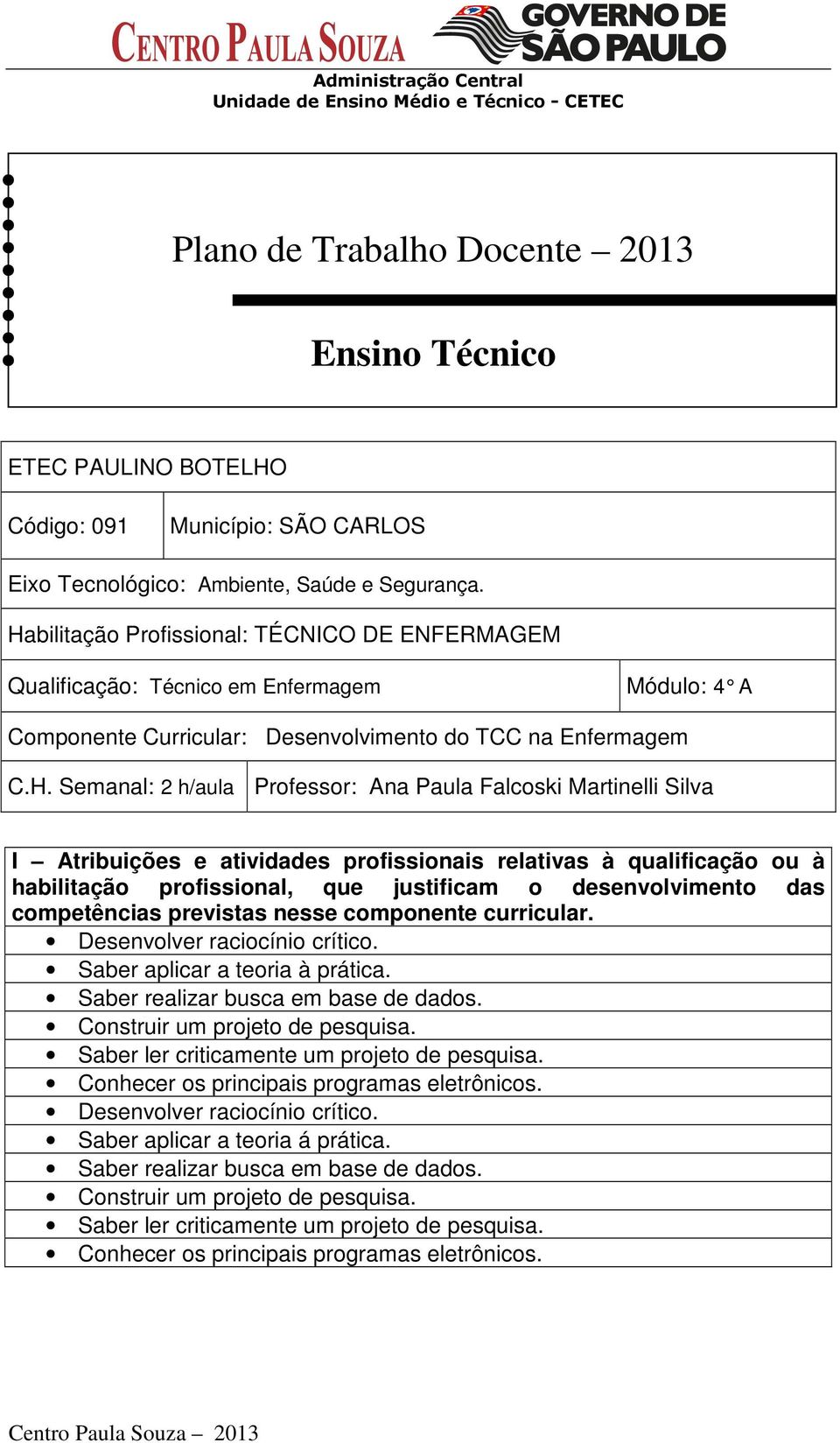 Falcoski Martinelli Silva I Atribuições e atividades profissionais relativas à qualificação ou à habilitação profissional, que justificam o desenvolvimento das competências previstas nesse componente