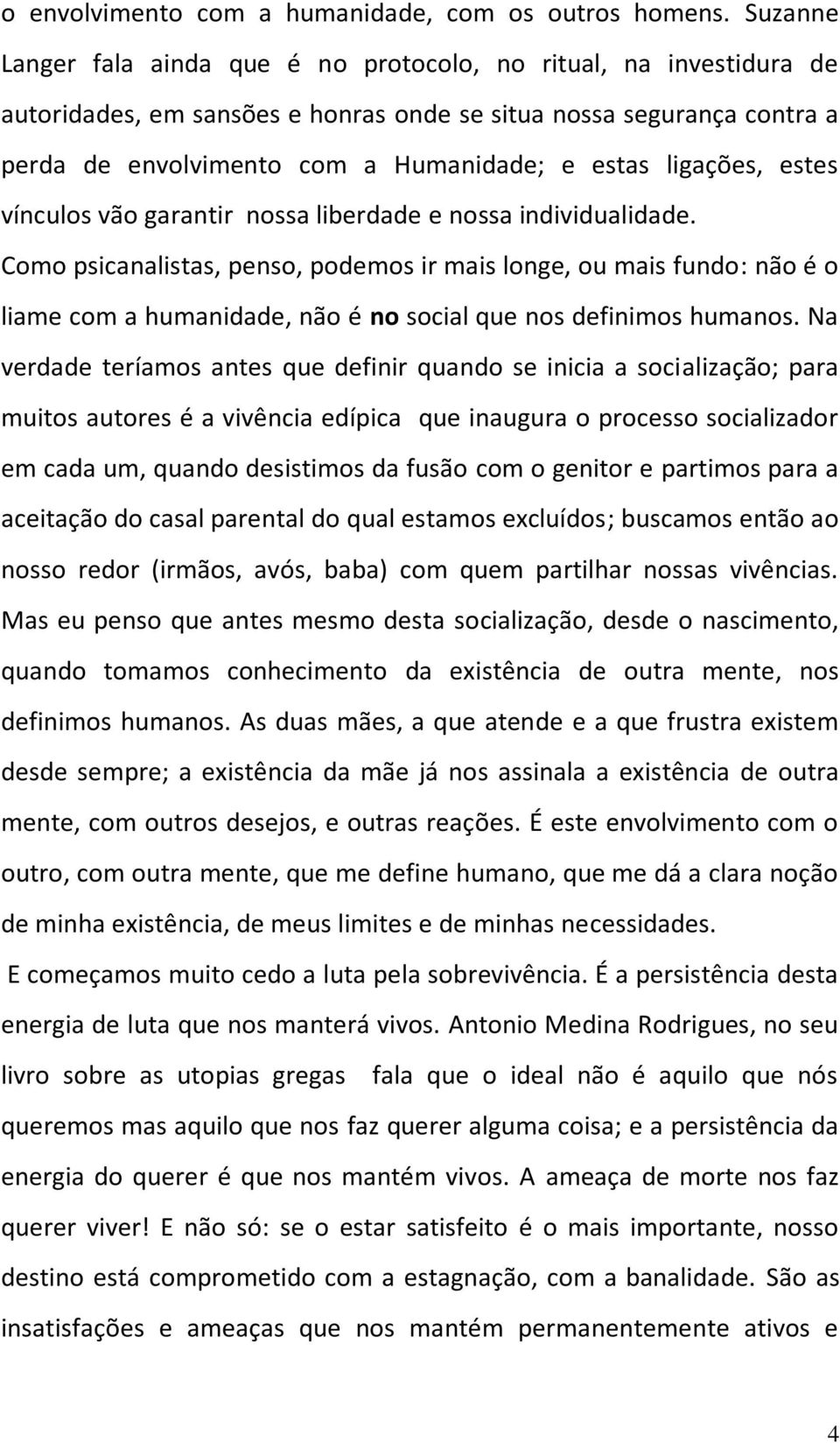 ligações, estes vínculos vão garantir nossa liberdade e nossa individualidade.