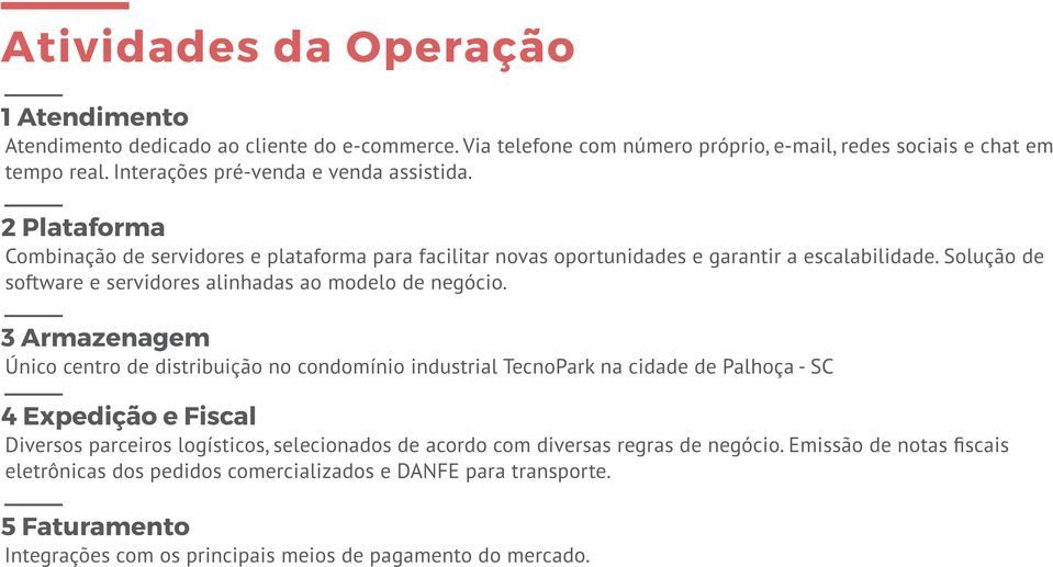 Solução de software e servidores alinhadas ao modelo de negócio.