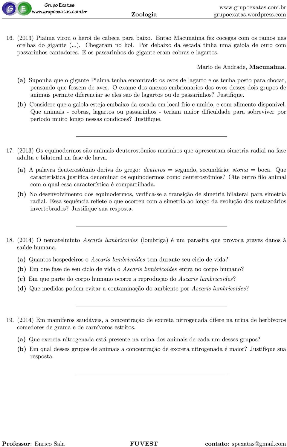 (a) Suponha que o gigante Piaima tenha encontrado os ovos de lagarto e os tenha posto para chocar, pensando que fossem de aves.