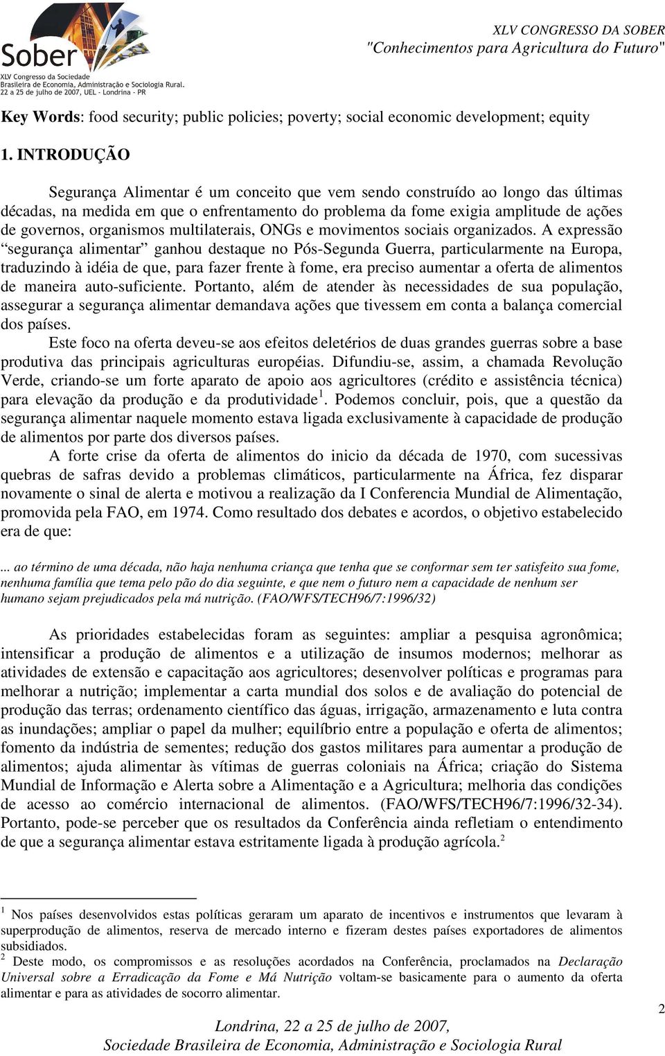 organismos multilaterais, ONGs e movimentos sociais organizados.