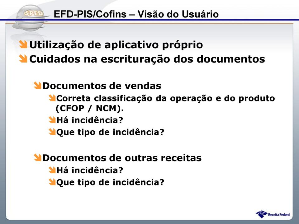 da operação e do produto (CFOP / NCM). Há incidência?